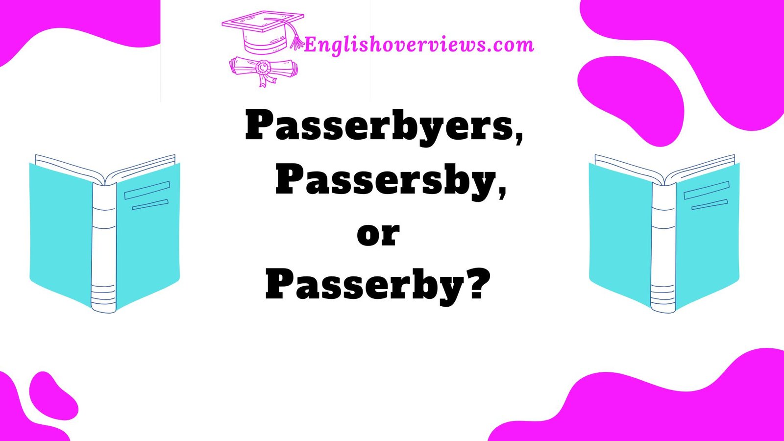 Passerbyers, Passersby, or Passerby