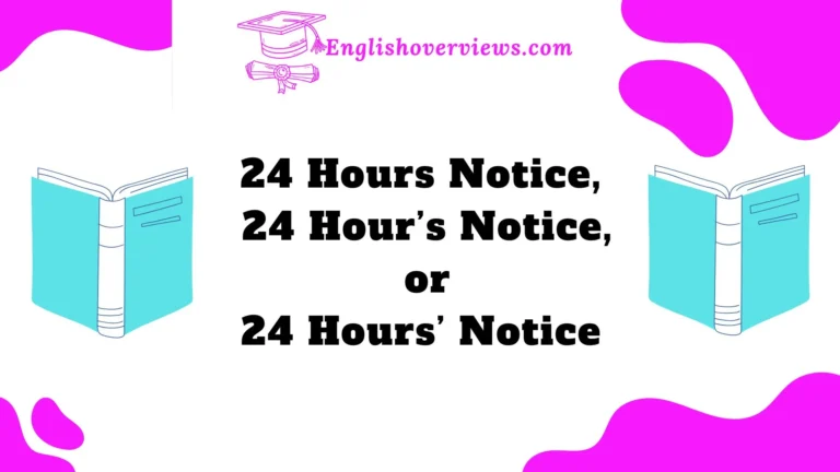 24 Hours Notice, 24 Hour’s Notice, or 24 Hours’ Notice