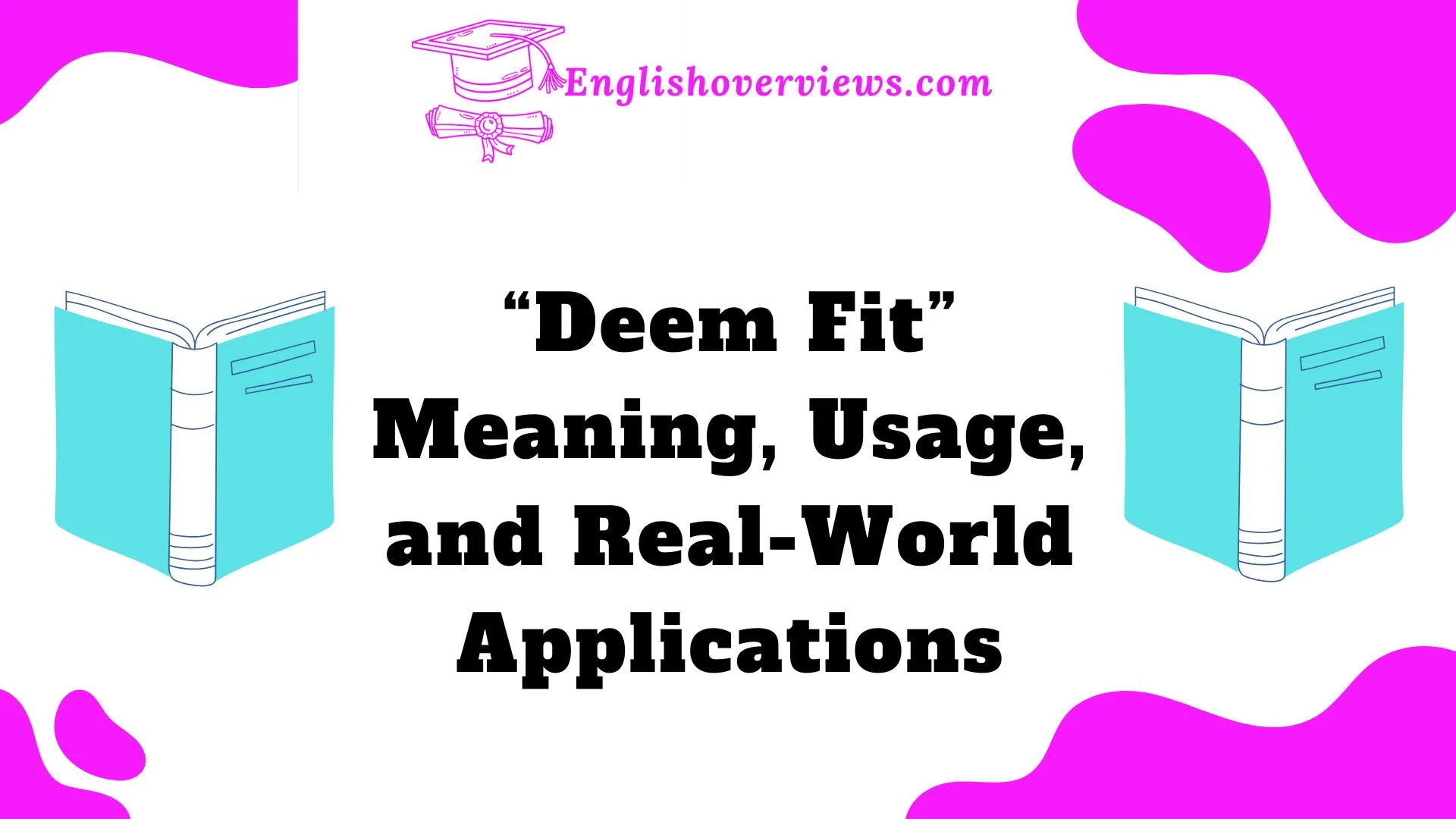 “Deem Fit” Meaning, Usage, and Real-World Applications