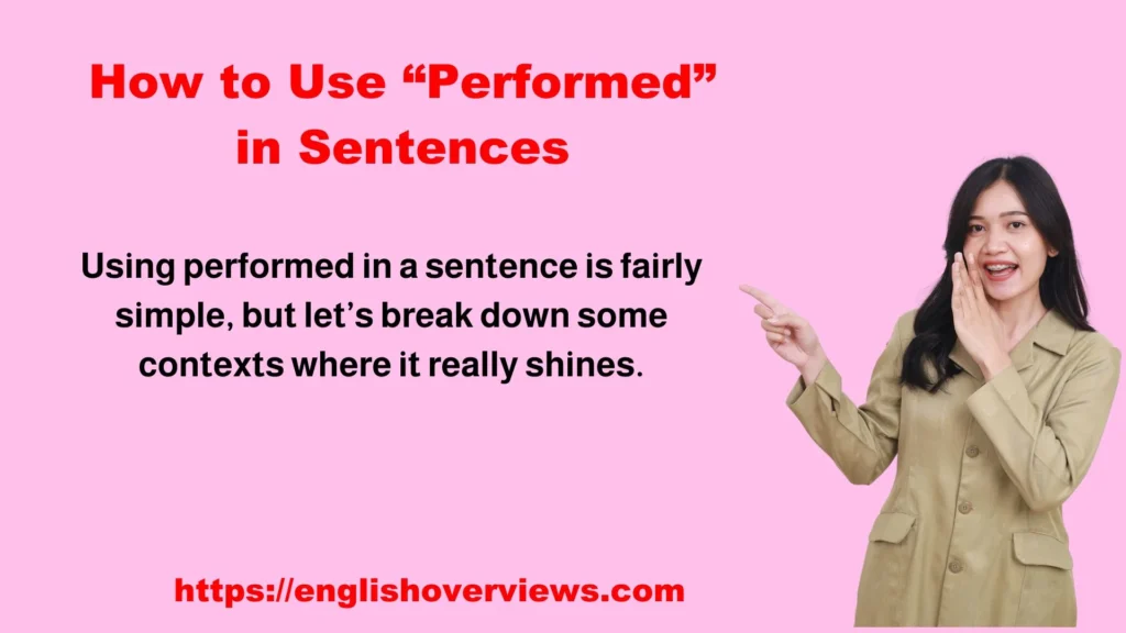 How to Use “Performed” in Sentences