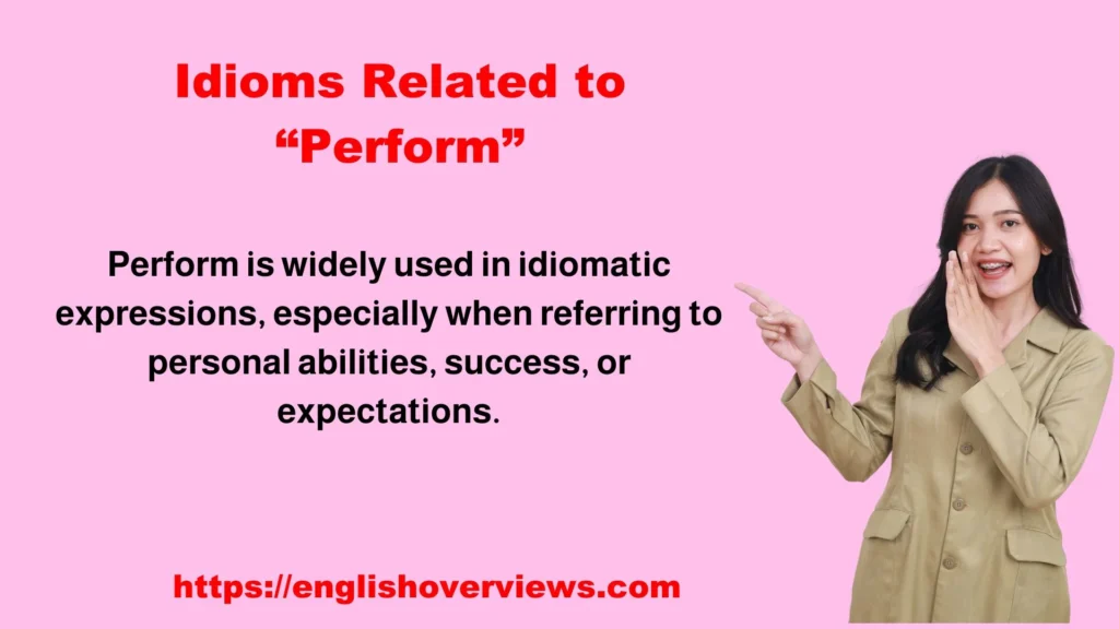 Idioms Related to “Perform”