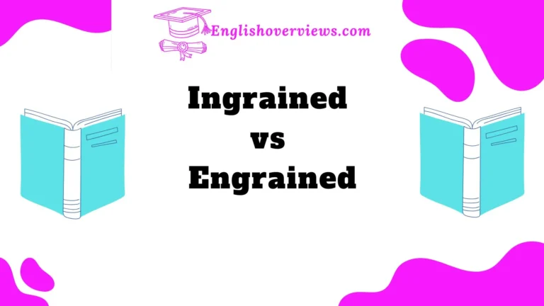 Ingrained vs Engrained