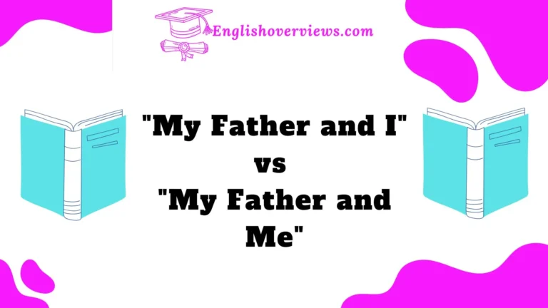 "My Father and I" vs "My Father and Me"