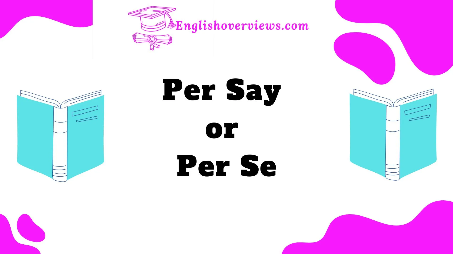 Per Say or Per Se