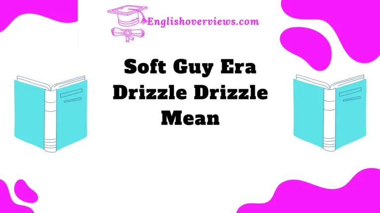 Soft Guy Era Drizzle Drizzle Mean