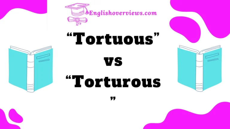 “Tortuous” vs “Torturous”