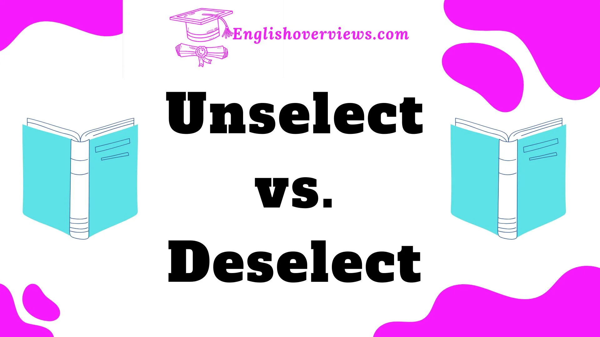 Unselect vs Deselect