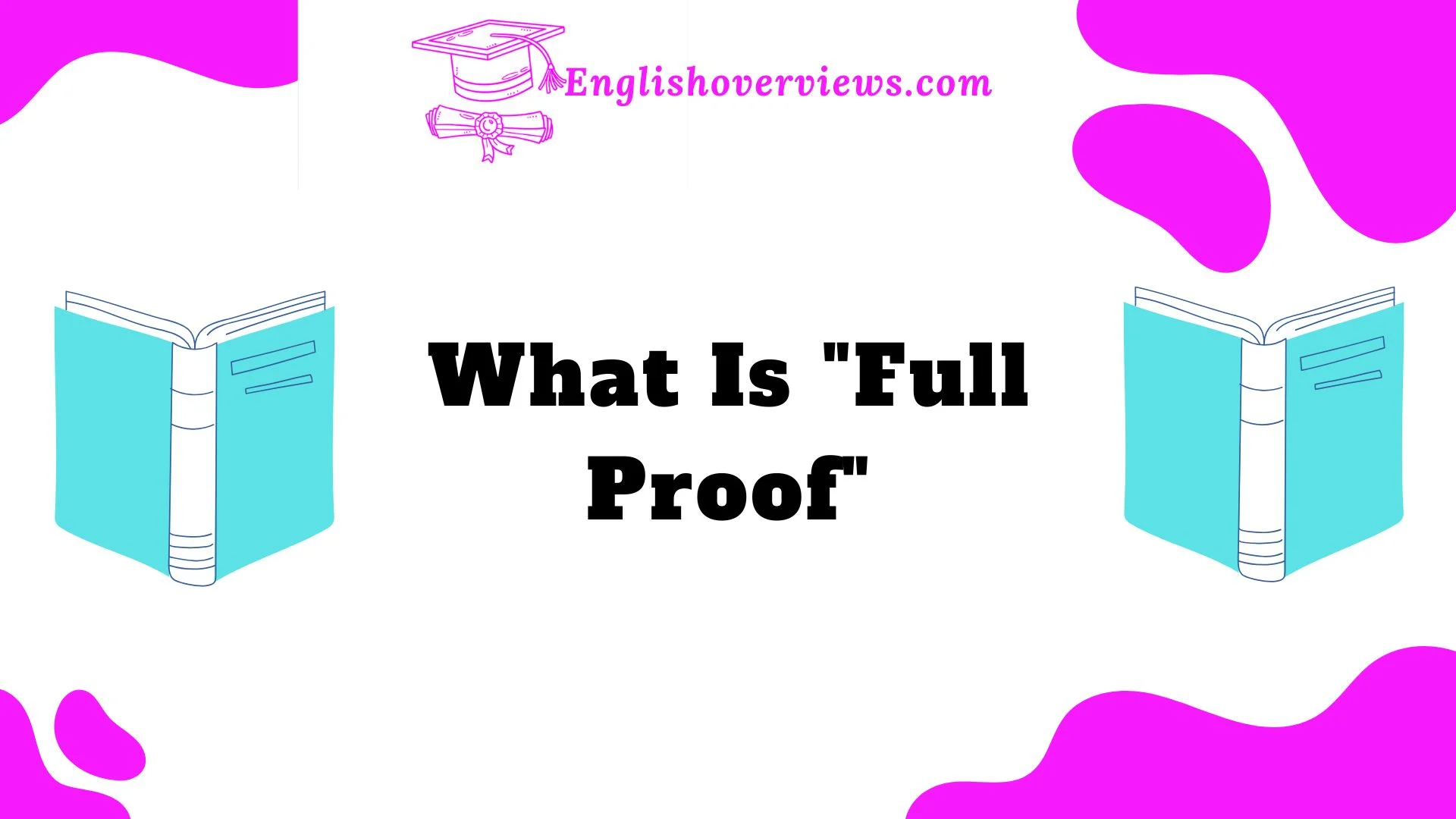 What Is "Full Proof"?