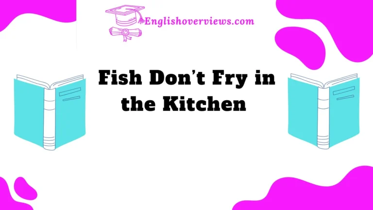 Fish Don’t Fry in the Kitchen