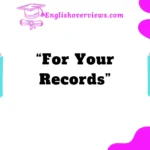 “For Your Records”