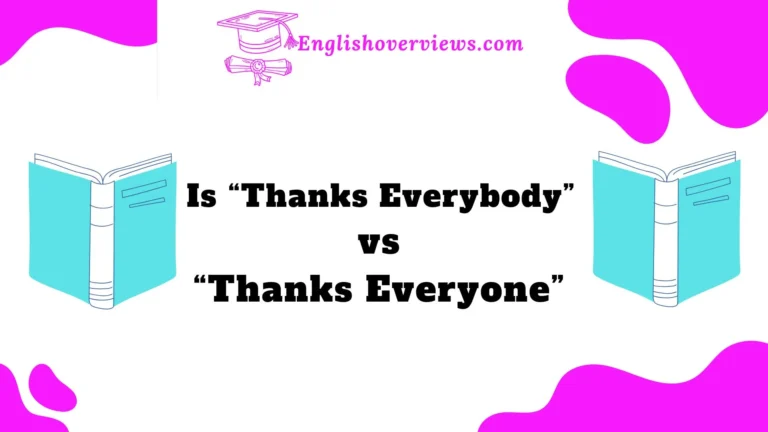 Is “Thanks Everybody” vs “Thanks Everyone”