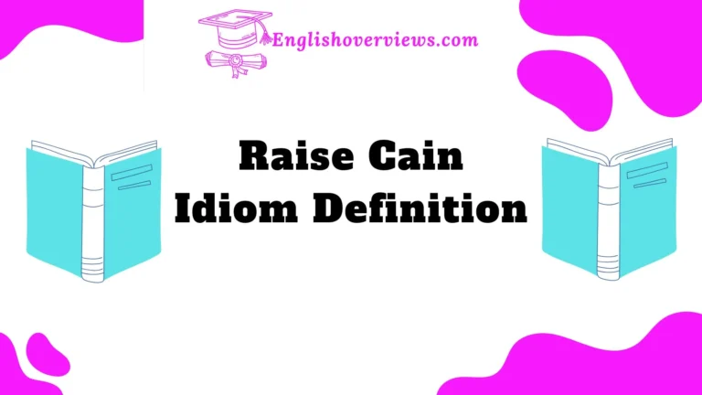 Raise Cain Idiom Definition