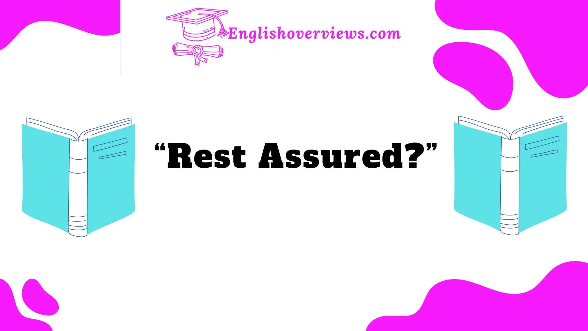 “Rest Assured?”