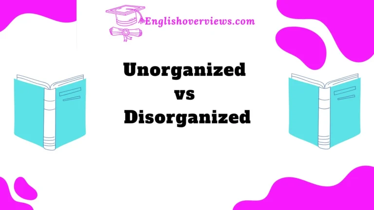 Unorganized vs Disorganized